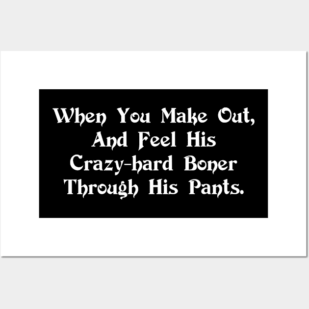 Boner Through His Pants Wall Art by Murder By Text